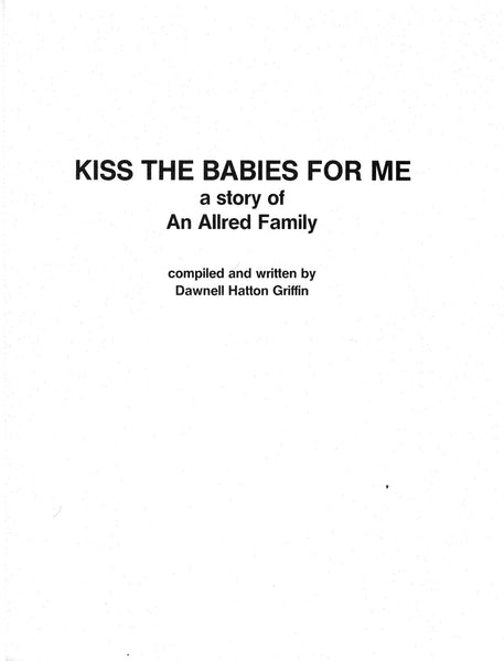 Kiss the Babies for Me: A Story of an Allred Family